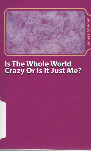Is the Whole World Crazy or is it just me?